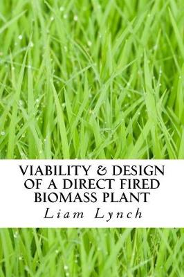 Viability & Design of a Direct Fired Biomass Plant