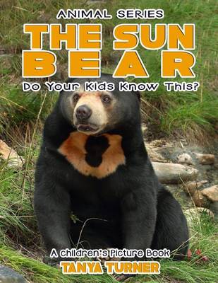 THE SUN BEAR Do Your Kids Know This?