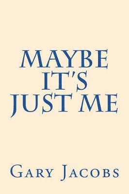 Maybe It's Just Me