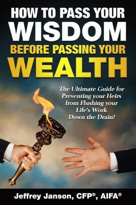 How to Pass Your Wisdom Before Passing Your Wealth