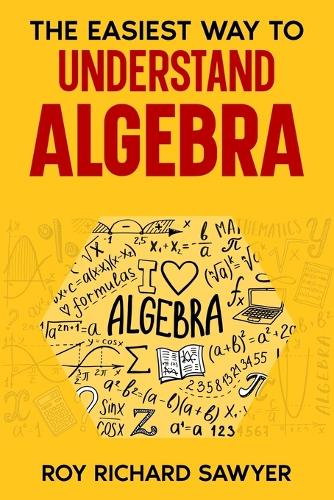 The Easiest Way to Understand Algebra
