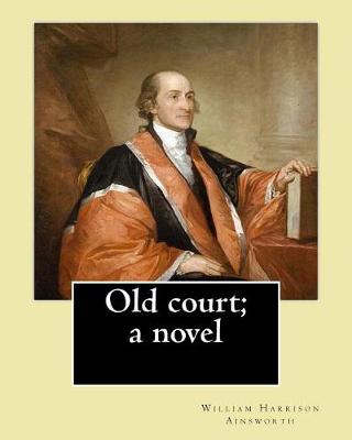 Old court; a novel By