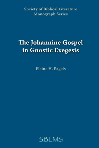 Johannine Gospel in Gnostic Exegesis