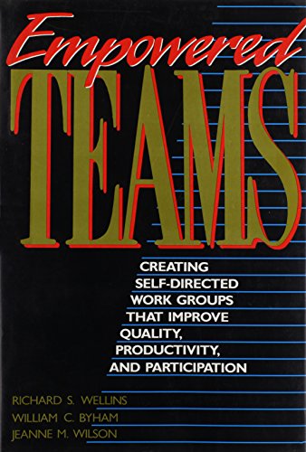 Empowered Teams: Creating Self-directed Work Groups That Improve Quality, Productivity and Participation (Jossey Bass Business & Management Series)
