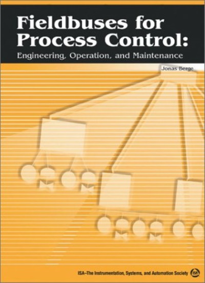 Fieldbuses for Process Control: Engineering, Operation and Maintenance