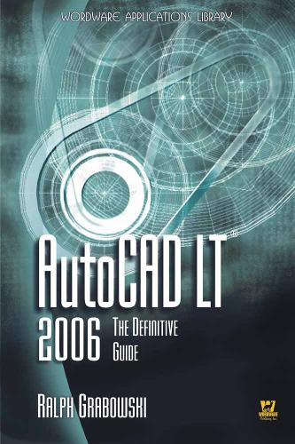 AutoCAD LT 2006: the Definitive Guide