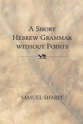 A Short Hebrew Grammar without Points