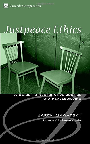 Justpeace Ethics: A Guide to Restorative Justice and Peacebuilding (Cascade Companions)
