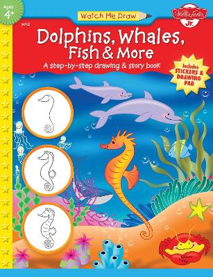 Dolphins, Whales, Fish & More [With Drawing PadWith Stickers] (Watch Me Draw (Walter Foster Paperback))