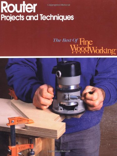 Router Projects and Techniques (Best of "Fine Woodworking")