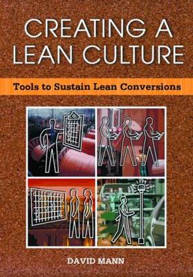 Creating a Lean Culture: Tools to Sustain Lean Conversions