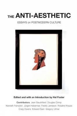 ANTI-AESTHETIC: Essays on Postmodern Culture