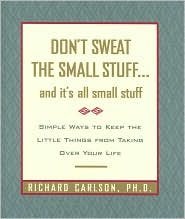 Don"t Sweat the Small Stuff... And It"s All Small Stuff