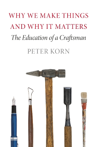 Why We Make Things and Why It Matters