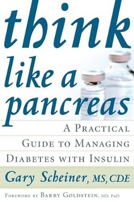 Think Like a Pancreas: A Practical Guide to Managing Diabetes with Insulin (Marlowe Diabetes Library)
