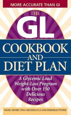 The Gl Cookbook and Diet Plan: A Glycemic Load Weight-Loss Program with Over 150 Delicious Recipes