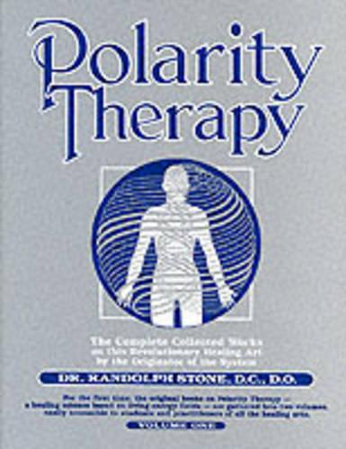 Dr Randolph Stone's Polarity Therapy
