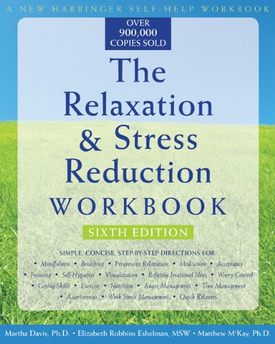 Relaxation and Stress Reduction Workbook (New Harbinger Self-Help Workbook)