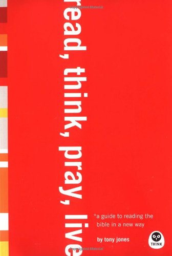 Read, Think, Pray, Live: A Guide to Reading the Bible in a New Way (Th1nk)