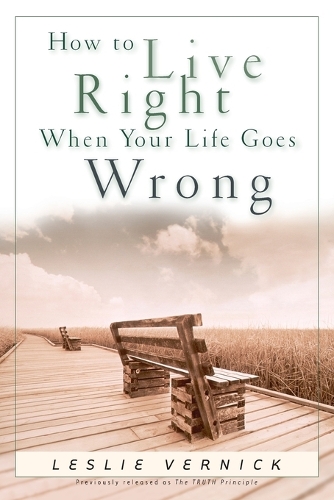 How to Live Right When your Life Goes Wrong