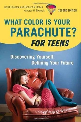 What Color is Your Parachute? for Teens: Discovering Yourself, Defining Your Future
