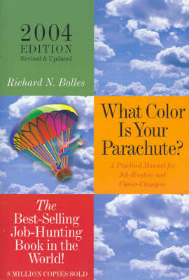 What Color is Your Parachute? 2004: A Practical Guide for Job-Hunting and Career Changes