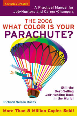 What Color is Your Parachute? 2006: A Practical Guide for Job-Hunters and Career Changers (What Color is Your Parachute?: A Practical Guide for Job-Hunters and Career Changers)