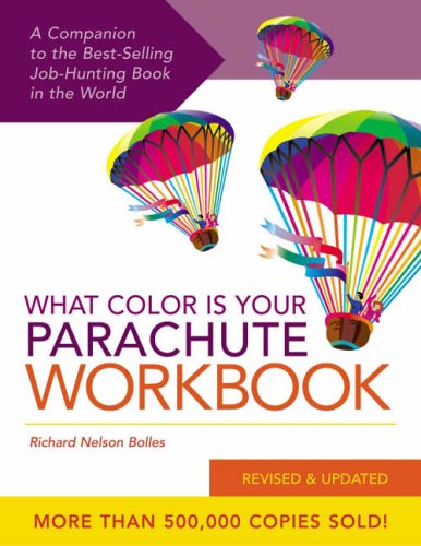 What Color is Your Parachute?: Workbook: A Practical Guide for Job-Hunters and Career Changers (What Color is Your Parachute?: A Practical Guide for Job-Hunters and Career Changers)