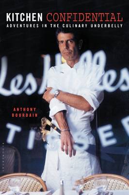 Kitchen Confidential: Adventures in the Culinary Underbelly