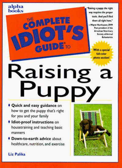 The Complete Idiot's Guide to Raising a Puppy (Complete Idiot's Guide Pet)