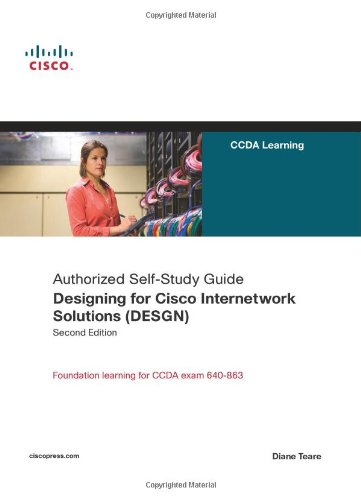 Designing for Cisco Internetwork Solutions (DESGN) (Authorized CCDA Self-Study Guide) (Exam 640-863)