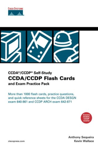 CCDA/CCDP Flash Cards and Exam Practice Pack: More Than 1000 Flash Cards, Practice Questions, and Quick Reference Sheets for the CCDA DESGN Exam 640-861 and CCDP ARCH Exam 642-871