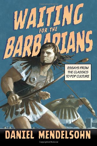 Waiting for the Barbarians: Essays from the Classics to Pop Culture (New York Review Collections)