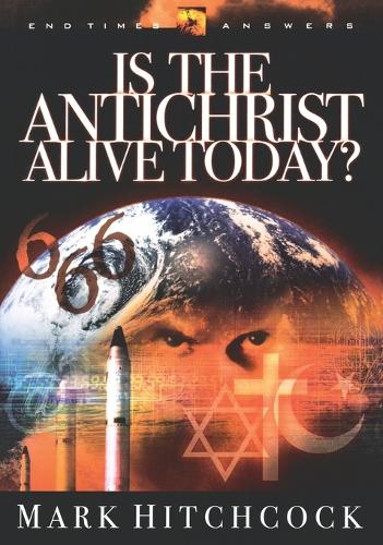 End Times Answers: Is the Antichrist Alive Today?