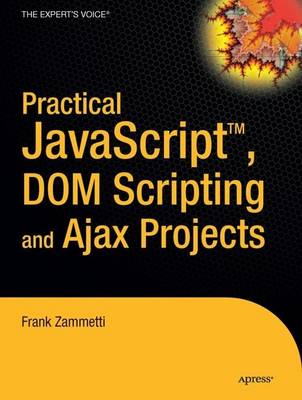 Practical JavaScript, DOM Scripting and Ajax Projects