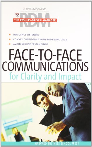 Face-to-Face Communications for Clarity and Impact: The Results Driven Manager Series: A Timesaving Guide for Increasing Your Effectiveness
