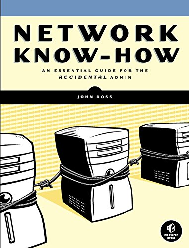 Network Know-How: An Essential Guide for the Accidental Admin: A Survival Guide for the Accidental Admin