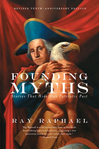 Founding Myths : Stories That Hide Our Patriotic Past