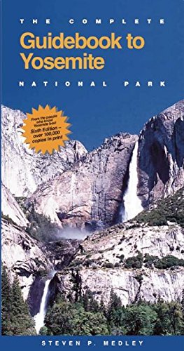 The Complete Guidebook to Yosemite National Park (Complete Guide to Yosemite National Park)