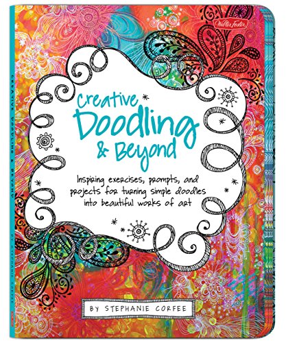 Creative Doodling: Inspiring Exercises, Prompts, and Progressive Projects for Developing Your Own Unique Artistic Style