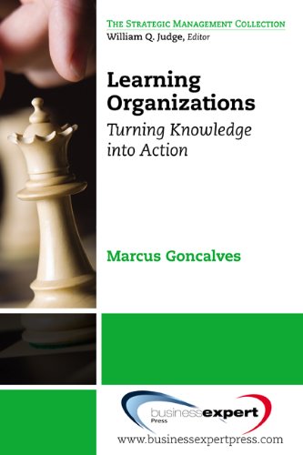 Learning Organizations: Turning Knowledge into Action (Strategic Management Collection)