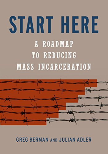 Start Here: A Road Map to Reducing Mass Incarceration