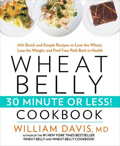 Wheat Belly 30-Minute (Or Less!) Cookbook