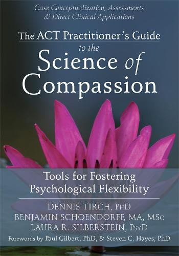 ACT Practitioner's Guide to the Science of Compassion