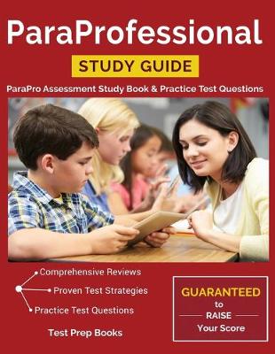 Paraprofessional Study Guide: Parapro Assessment Study Book & Practice Test Questions