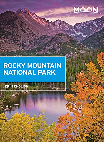 Moon Rocky Mountain National Park (First Edition): Hike, Camp, See Wildlife, Avoid Crowds