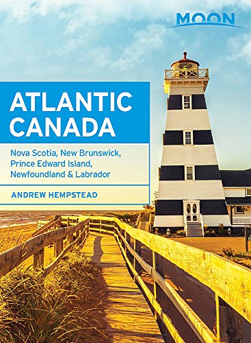 Moon Atlantic Canada 8th Edition: Nova Scotia, New Brunswick, Prince Edward Island, Newfoundland & Labrador (Moon Handbooks)