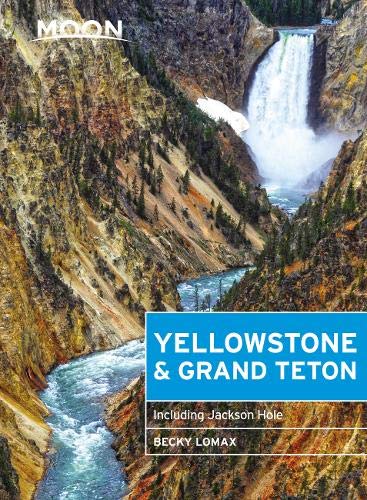 Moon Yellowstone & Grand Teton (Eighth Edition): Including Jackson Hole (Travel Guide)