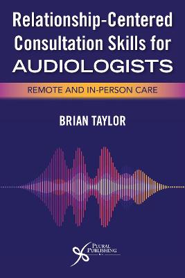 Relationship-Centered Consultation Skills for Audiologists