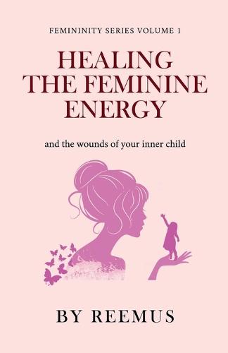 Healing The Feminine Energy